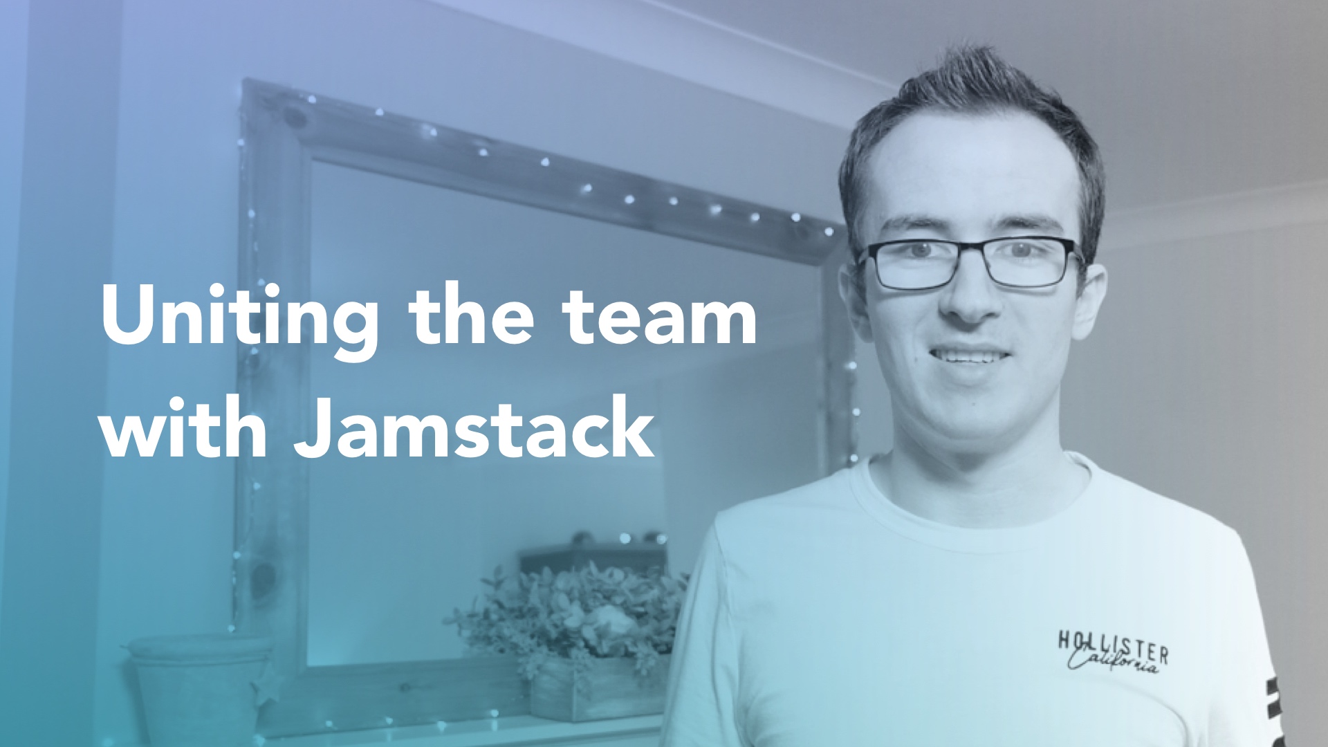 Uniting the team with Jamstack | Trys Mudford